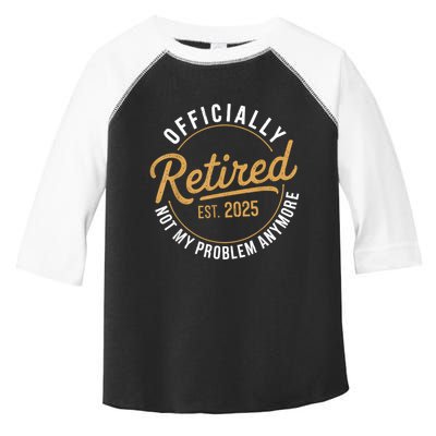 Retired 2025 Not My Problem Anymore Vintage Funny Toddler Fine Jersey T-Shirt