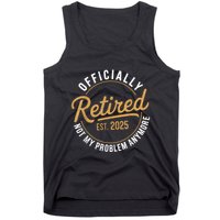 Retired 2025 Not My Problem Anymore Vintage Funny Tank Top