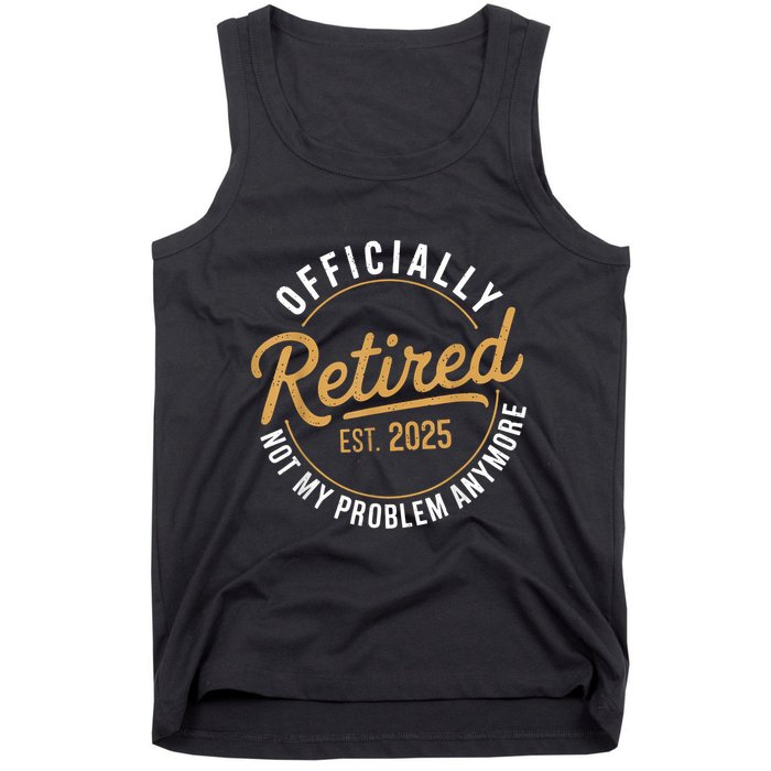 Retired 2025 Not My Problem Anymore Vintage Funny Tank Top