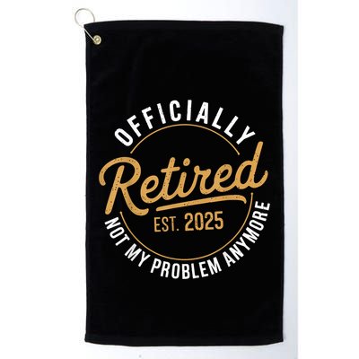 Retired 2025 Not My Problem Anymore Vintage Funny Golf Towel