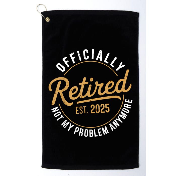 Retired 2025 Not My Problem Anymore Vintage Funny Golf Towel