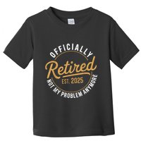 Retired 2025 Not My Problem Anymore Vintage Funny Toddler T-Shirt