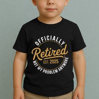 Retired 2025 Not My Problem Anymore Vintage Funny Toddler T-Shirt