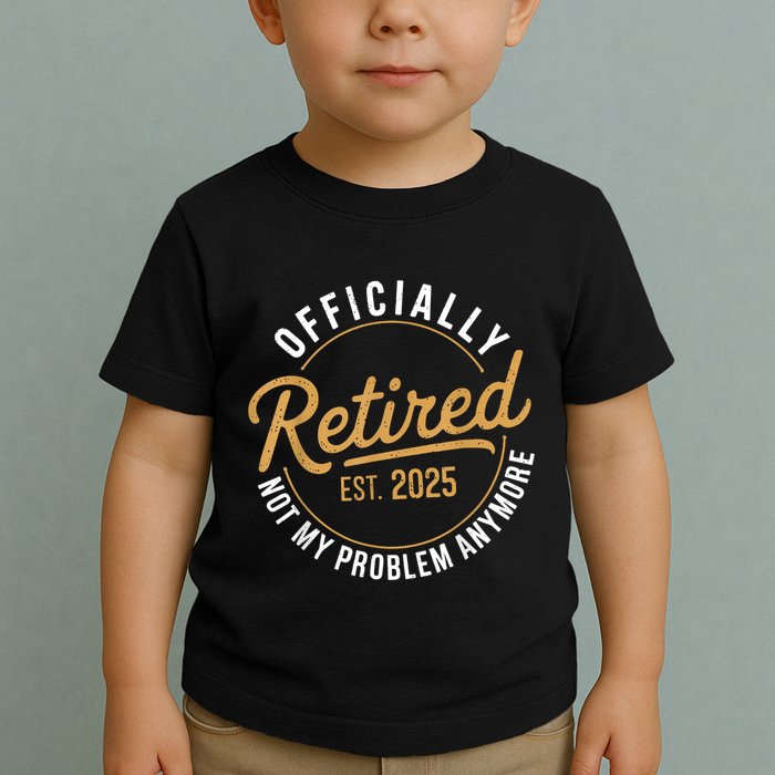 Retired 2025 Not My Problem Anymore Vintage Funny Toddler T-Shirt