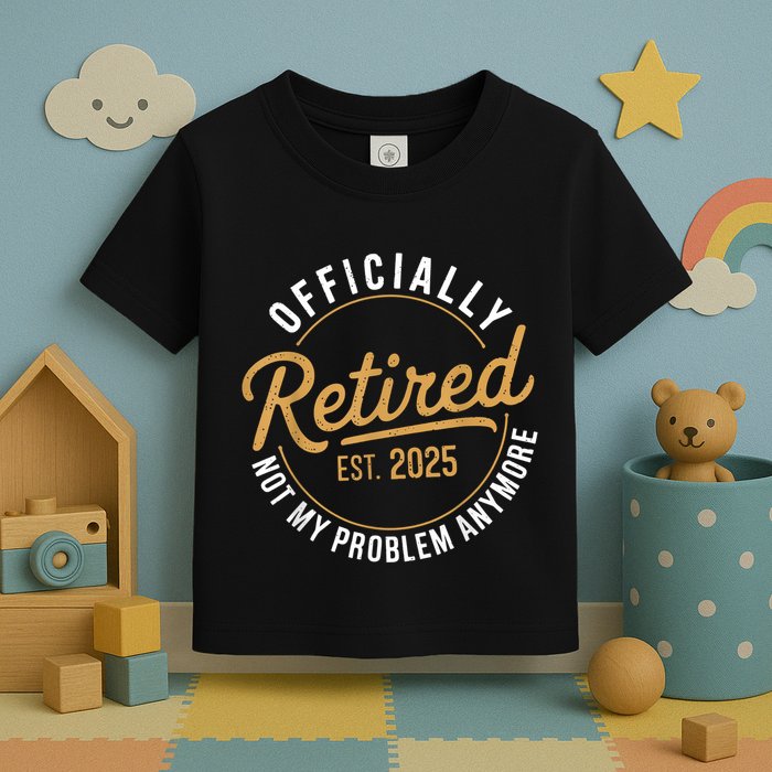 Retired 2025 Not My Problem Anymore Vintage Funny Toddler T-Shirt