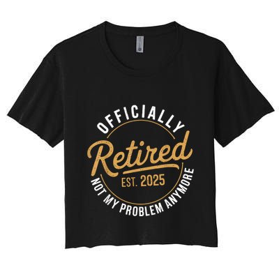 Retired 2025 Not My Problem Anymore Vintage Funny Crop Top