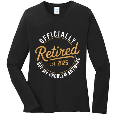 Retired 2025 Not My Problem Anymore Vintage Funny Ladies Long Sleeve Shirt