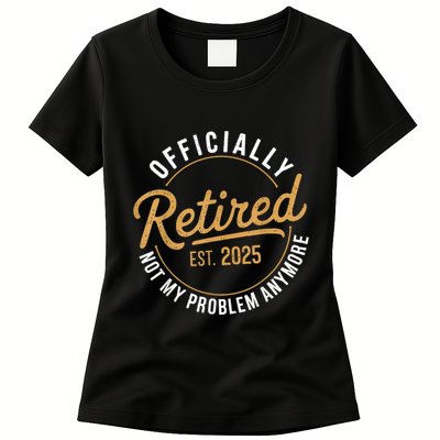 Retired 2025 Not My Problem Anymore Vintage Funny Womens T-Shirt