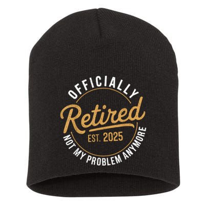 Retired 2025 Not My Problem Anymore Vintage Funny Short Acrylic Beanie