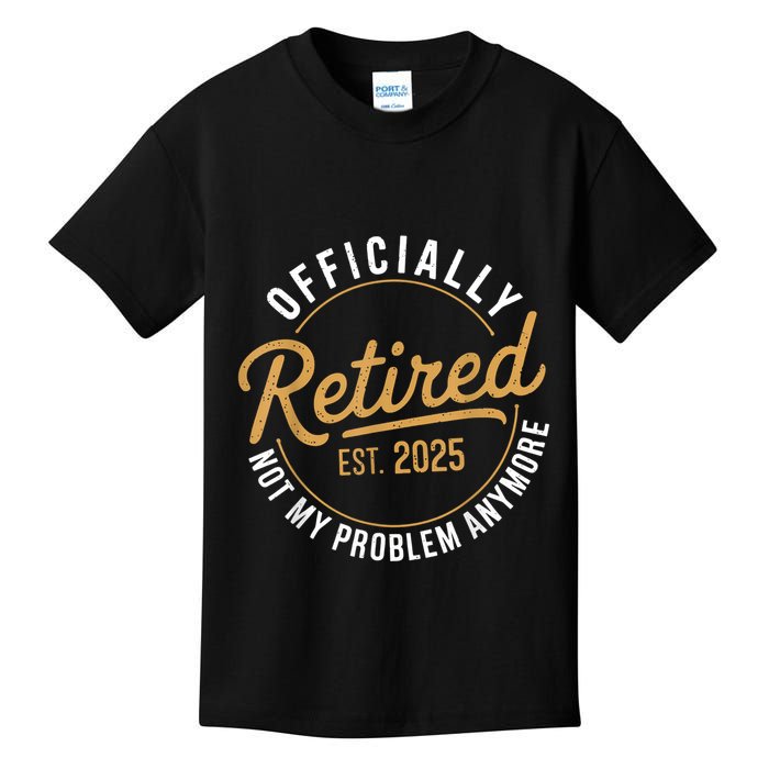 Retired 2025 Not My Problem Anymore Vintage Funny Kids T-Shirt