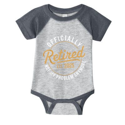Retired 2025 Not My Problem Anymore Vintage Funny Infant Baby Jersey Bodysuit