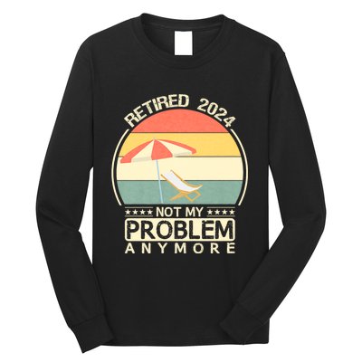 Retired 2024 Not My Problem Anymore Vintage Long Sleeve Shirt