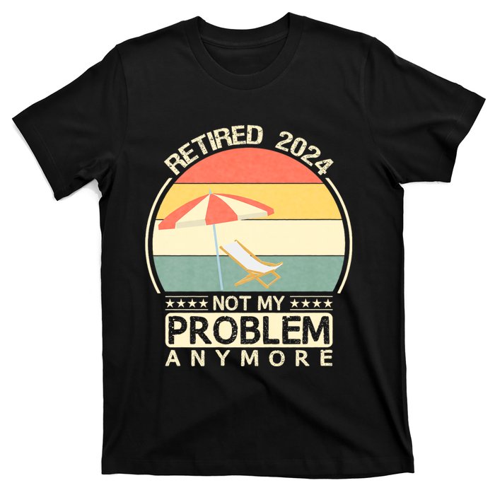 Retired 2024 Not My Problem Anymore Vintage T-Shirt