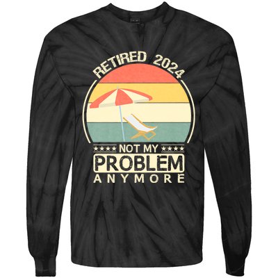 Retired 2024 Not My Problem Anymore Vintage Tie-Dye Long Sleeve Shirt