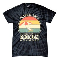 Retired 2024 Not My Problem Anymore Vintage Tie-Dye T-Shirt