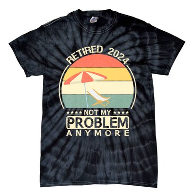 Retired 2024 Not My Problem Anymore Vintage Tie-Dye T-Shirt