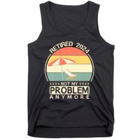 Retired 2024 Not My Problem Anymore Vintage Tank Top