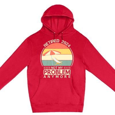 Retired 2024 Not My Problem Anymore Vintage Premium Pullover Hoodie