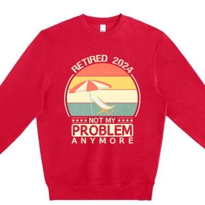 Retired 2024 Not My Problem Anymore Vintage Premium Crewneck Sweatshirt