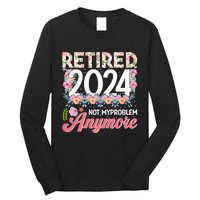 Retired 2024 Not My Problem Anymore Long Sleeve Shirt