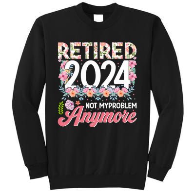 Retired 2024 Not My Problem Anymore Sweatshirt