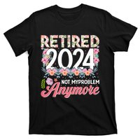 Retired 2024 Not My Problem Anymore T-Shirt