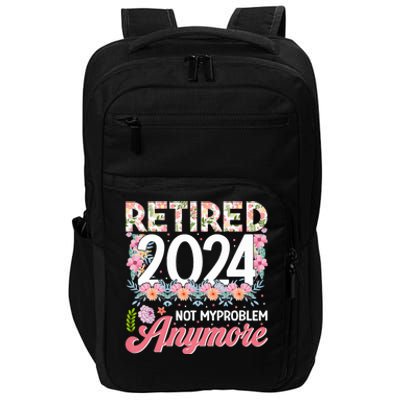 Retired 2024 Not My Problem Anymore Impact Tech Backpack