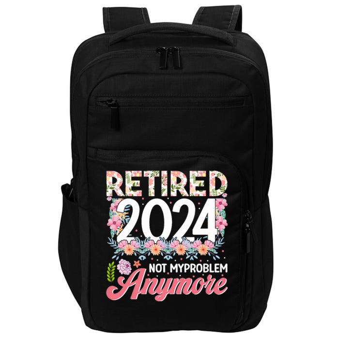 Retired 2024 Not My Problem Anymore Impact Tech Backpack