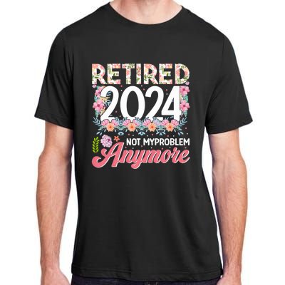 Retired 2024 Not My Problem Anymore Adult ChromaSoft Performance T-Shirt