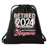 Retired 2024 Not My Problem Anymore Drawstring Bag