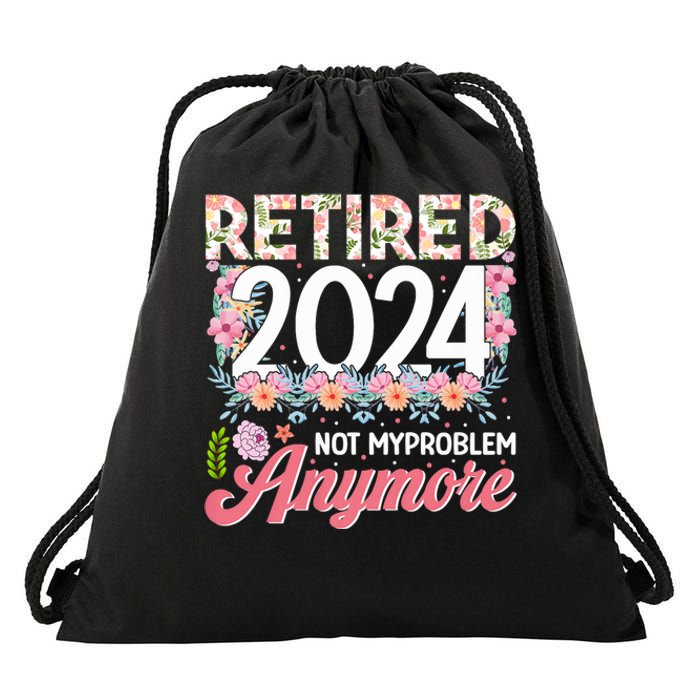 Retired 2024 Not My Problem Anymore Drawstring Bag