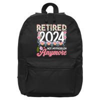 Retired 2024 Not My Problem Anymore 16 in Basic Backpack