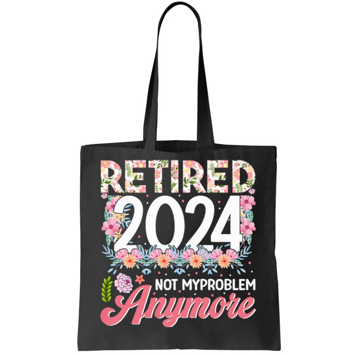 Retired 2024 Not My Problem Anymore Tote Bag