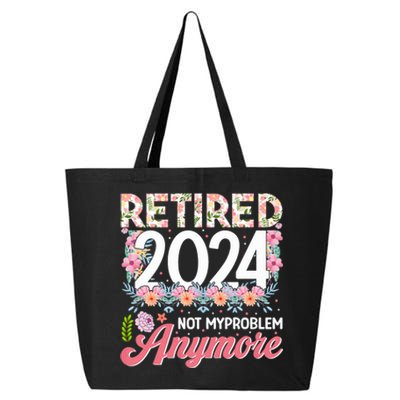 Retired 2024 Not My Problem Anymore 25L Jumbo Tote