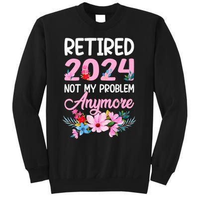 Retired 2024 Not My Problem Anymore Sweatshirt