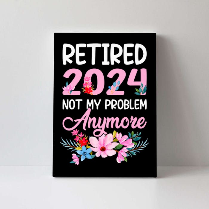 Retired 2024 Not My Problem Anymore Canvas