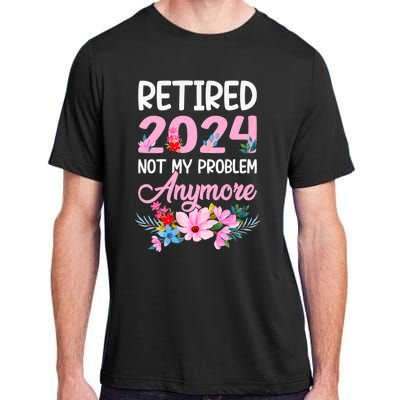 Retired 2024 Not My Problem Anymore Adult ChromaSoft Performance T-Shirt