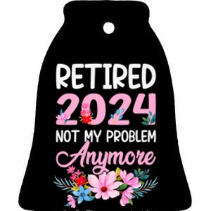 Retired 2024 Not My Problem Anymore Ceramic Bell Ornament