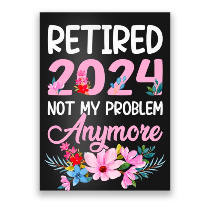 Retired 2024 Not My Problem Anymore Poster