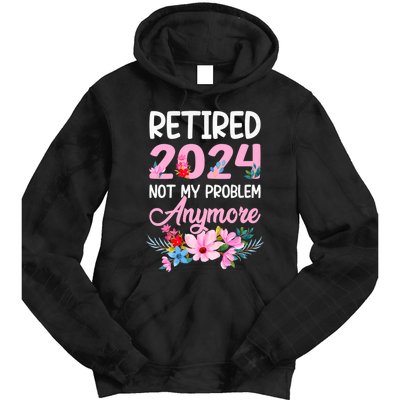 Retired 2024 Not My Problem Anymore Tie Dye Hoodie