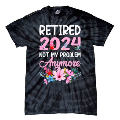 Retired 2024 Not My Problem Anymore Tie-Dye T-Shirt