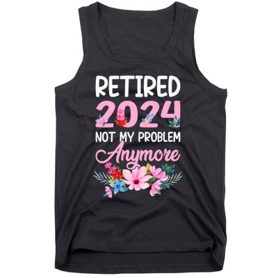 Retired 2024 Not My Problem Anymore Tank Top