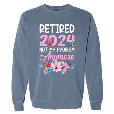 Retired 2024 Not My Problem Anymore Garment-Dyed Sweatshirt