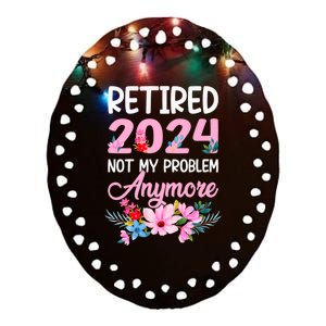 Retired 2024 Not My Problem Anymore Ceramic Oval Ornament