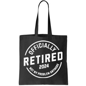 Retired 2024 Not My Problem Anymore Tote Bag