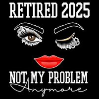 Retired 2025 Not My Problem Anymore Lady Style Daily Commute Backpack