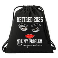 Retired 2025 Not My Problem Anymore Lady Style Drawstring Bag