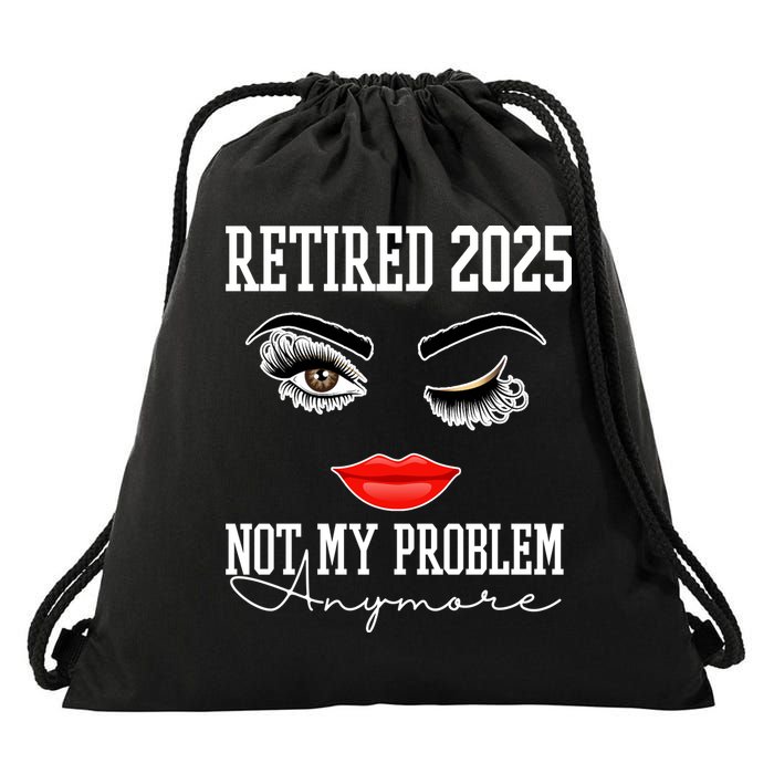 Retired 2025 Not My Problem Anymore Lady Style Drawstring Bag