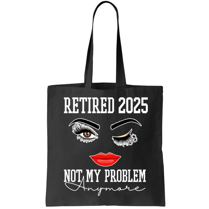 Retired 2025 Not My Problem Anymore Lady Style Bag