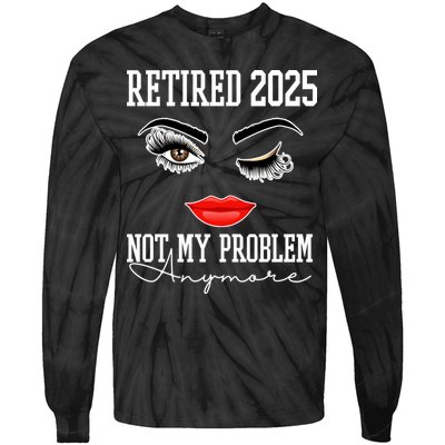 Retired 2025 Not My Problem Anymore Lady Style Tie-Dye Long Sleeve Shirt